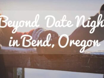 Beyond Date Night in Bend, Oregon